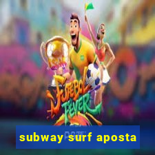 subway surf aposta